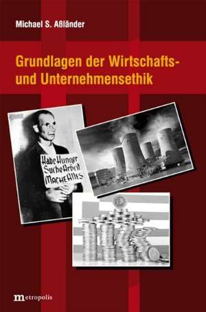 Grundlagen der Wirtschafts- und Unternehmensethik de Michael S. Aßländer