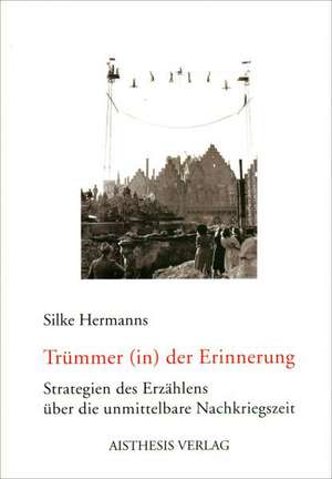 Trümmer (in) der Erinnerung de Silke Hermanns