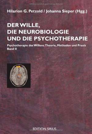 Der Wille, die Neurobiologie und die Psychotherapie 2 de Hilarion G. Petzold