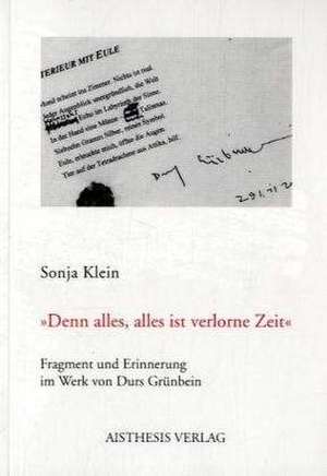 »Denn alles, alles ist verlorne Zeit« de Sonja Klein