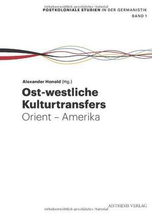 Ost-westliche Kulturtransfers de Alexander Honold