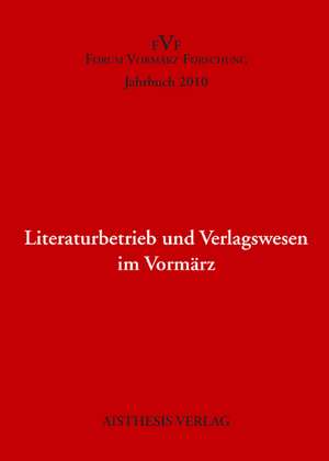 Literaturbetrieb und Verlagswesen im Vormärz de Christian Liedtke