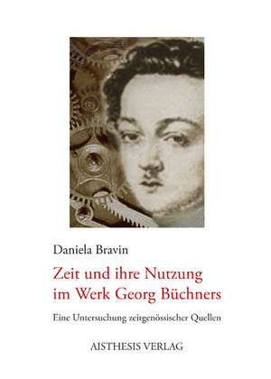 Zeit und ihre Nutzung im Werk Georg Büchners de Daniela Bravin