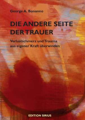 Die andere Seite der Trauer de George A. Bonanno