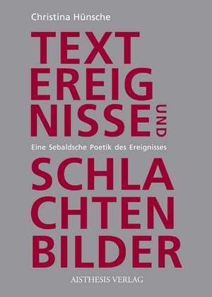 Textereignisse und Schlachtenbilder de Christina Hünsche