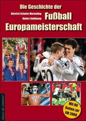 Die Geschichte der Fußball-Europameisterschaft de Dietrich Schulze-Marmeling