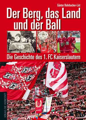 Der Berg, das Land und der Ball de Günter Rohrbacher-List