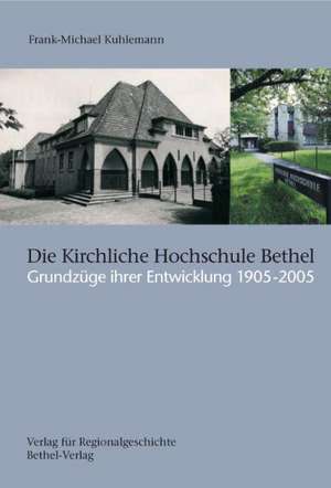 Die Kirchliche Hochschule Bethel de Frank-Michael Kuhlemann