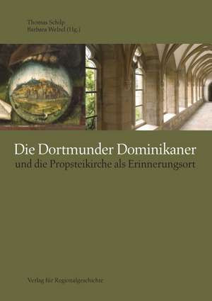 Die Dortmunder Dominikaner und die Propsteikirche als Erinnerungsort de Thomas Schilp