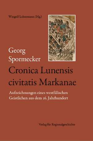 Cronica Lunensis civitatis Markanae de Georg Spormecker