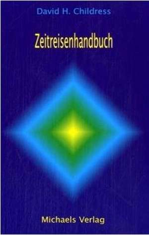 Zeitreisenhandbuch de David Hatcher Childress