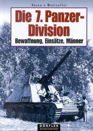 Die 7. Panzerdivision 1938-1945 de Hasso von Manteuffel