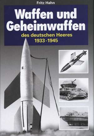 Waffen und Geheimwaffen des Deutschen Heeres de Fritz Hahn