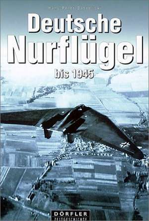 Deutsche Nurflügel bis 1945 de Hans-Peter Dabrowski