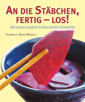 An die Stäbchen, fertig - los! de Gabrielle Keng-Peralta