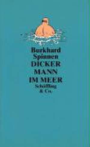 Dicker Mann im Meer de Burkhard Spinnen