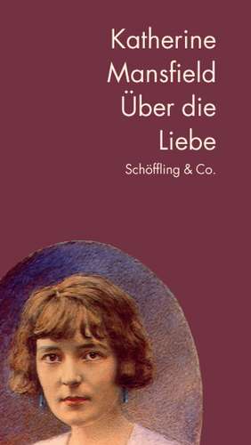 Katherine Mansfield Über die Liebe de Katherine Mansfield