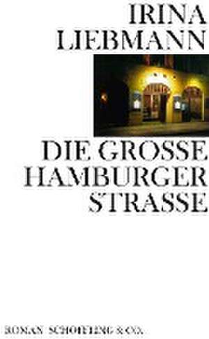 Die Große Hamburger Straße de Irina Liebmann