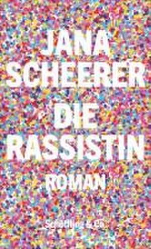 Die Rassistin de Jana Scheerer