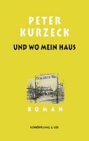 Und wo mein Haus? de Peter Kurzeck