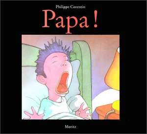 Papa! de Philippe Corentin