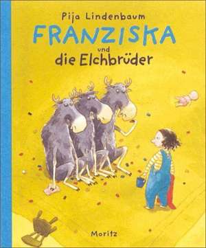 Franziska und die Elchbrüder de Pija Lindenbaum