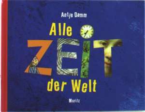 Alle Zeit der Welt de Antje Damm