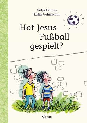 Hat Jesus Fußball gespielt? de Antje Damm