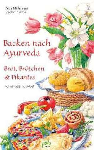 Backen nach Ayurveda - Brot, Brötchen & Pikantes de Petra Müller-Jani