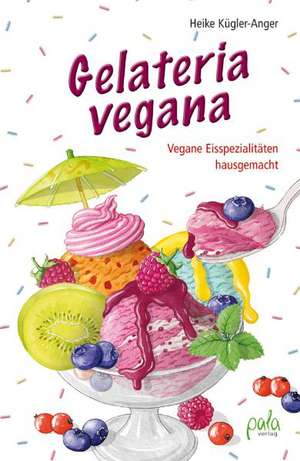 Gelateria vegana de Heike Kügler-Anger