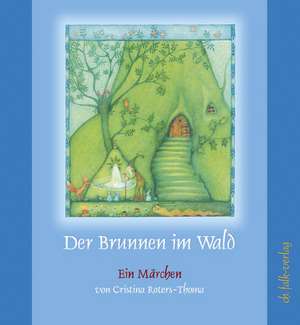 Der Brunnen im Wald de Cristina Roters-Thoma