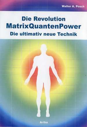 Die Revolution - MatrixQuantenPower de Walter Posch