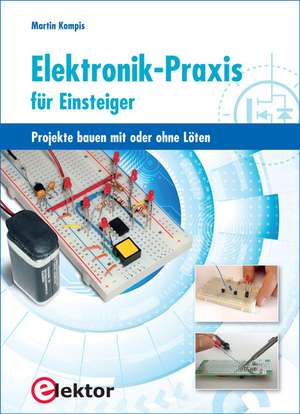 Elektronik-Praxis für Einsteiger de Martin Kompis