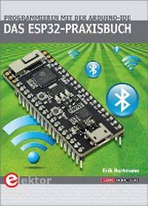 Das ESP32-Praxisbuch de Erik Bartmann