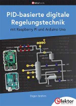 PID-basierte digitale Regelungstechnik mit Raspberry Pi und Arduino Uno de Dogan Ibrahim