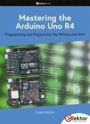 Mastering the Arduino Uno R4 de Dogan Ibrahim