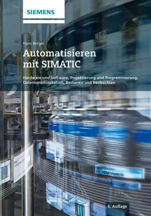 Automatisieren mit SIMATIC 6e – Hardware und Software, Projektierung und Programmierung, de H. Berger