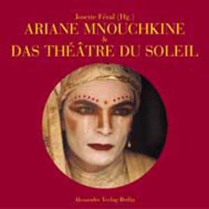 Ariane Mnouchkine und das Theatre du Soleil de Hans-Henning Mey