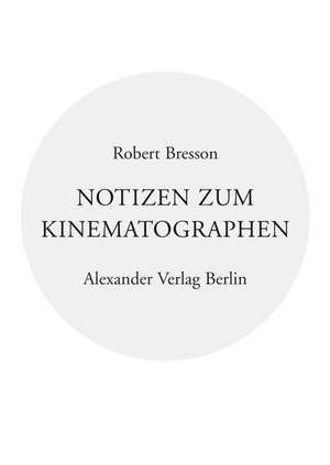 Notizen zum Kinematographen de Robert Bresson