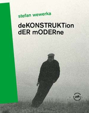 Stefan Wewerka - DeKONSTRUKTion dER mODERne de Norbert Eisold