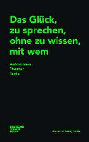 Das Glück, zu sprechen, ohne zu wissen, mit wem de Deutsches Theater Berlin