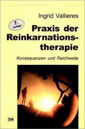 Praxis der Reinkarnationstherapie de Ingrid Vallieres