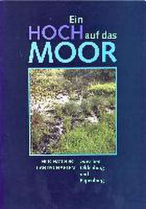 Ein Hoch auf das Moor de Karin Meyborg