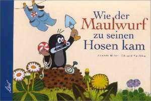 Wie der Maulwurf zu seinen Hosen kam de Eduard Petiska