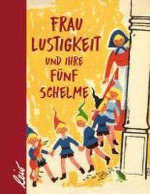 Frau Lustigkeit und ihre fünf Schelme de Liselotte Welskopf