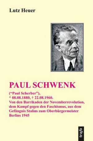 Paul Schwenk ("Paul Scherber") * 08.08.1880, + 22.08.1960 de Lutz Heuer