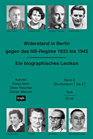 Widerstand in Berlin gegen das NS-Regime 1933 bis 1945. Ein biographisches Lexikon de Klaus Keim