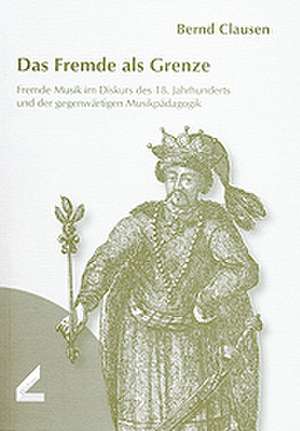 Das fremde als Grenze de Bernd Clausen