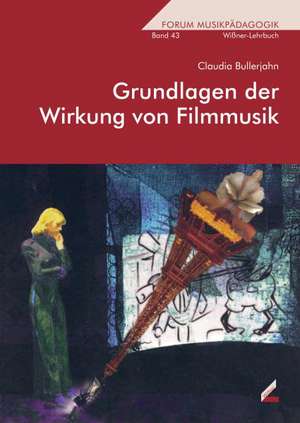 Grundlagen der Wirkung von Filmmusik de Claudia Bullerjahn