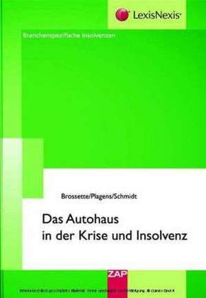 Das Autohaus in der Krise und Insolvenz de Uwe Brossette